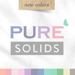 NEW PURE Solids - Full Collection